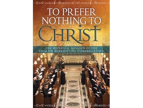 Livro to prefer nothing to christ de dame laurentia johns (inglês)