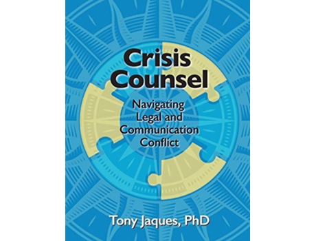 Livro Crisis Counsel Navigating Legal and Communication Conflict de Tony Jaques Phd (Inglês)