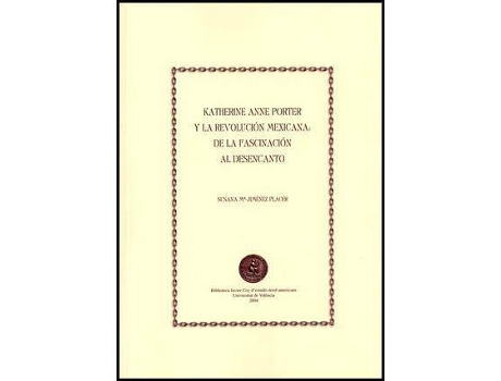 Livro Katherine Anne Porter y la revolución mexicana : de la fascinación al desencanto de Susana MaríA JiméNez Placer (Espanhol)