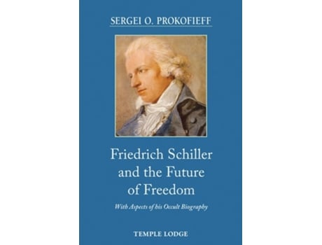 Livro Friedrich Schiller and the Future of Freedom de Sergei O Prokofieff (Inglês)