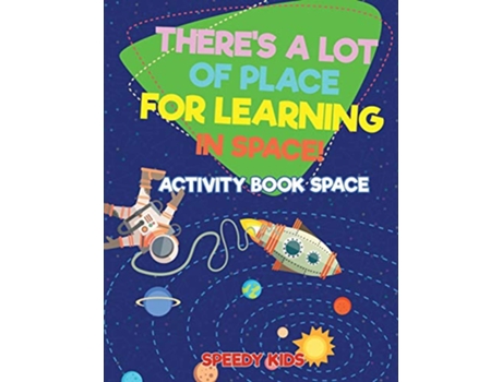 Livro Theres a Lot of Place for Learning in Space Activity Book Space de Speedy Kids (Inglês)