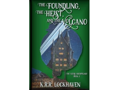 Livro The Foundling the Heist and the Volcano The Azure Archipelago de K R R Lockhaven (Inglês)