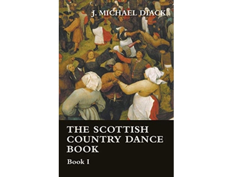 Livro The Scottish Country Dance Book Book I de J Michael Diack (Inglês)