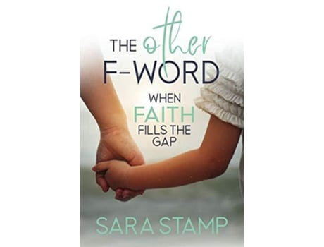 Livro The Other F Word When Faith Fills the Gap de Sara Stamp (Inglês)