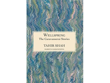 Livro The Caravanserai Stories Wellspring de Tahir Shah (Inglês)