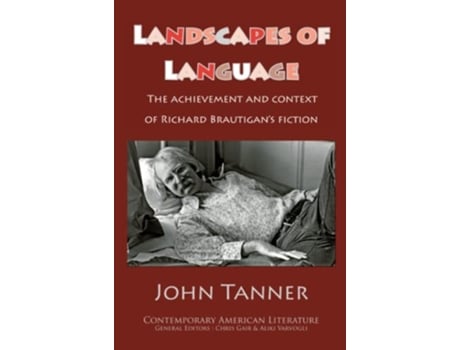 Livro Landscapes of Language the Achievement and Context of Richard Brautigans Fiction de John Tanner (Inglês)