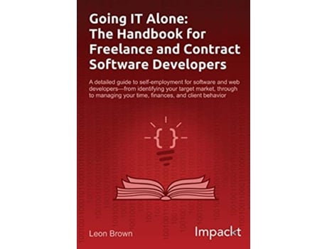 Livro Going IT Alone The Handbook for Freelance and Contract Software Developers de Leon Brown (Inglês)