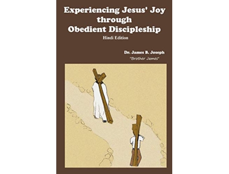 Livro Experiencing Jesus Joy through Obedient DiscipleshipHindi Edition de James Joseph (Hindi)