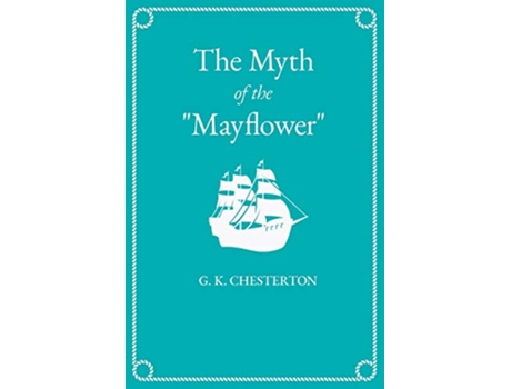 Livro The Myth of the Mayflower de G K Chesterton (Inglês)