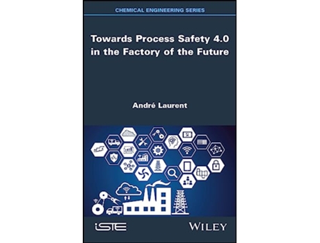 Livro Towards Process Safety 4.0 in the Factory of the Future de Laurent e André (Inglês - Capa Dura)