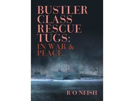 Livro Bustler Class Rescue Tugs de R O Neish (Inglês)