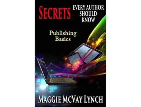 Livro Secrets Every Author Should Know Indie Publishing Basics Career Author Secrets Volume 1 de Maggie Mcvay Lynch (Inglês)