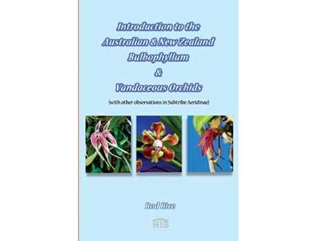 Livro Introduction to the Australian New Zealand Bulbophyllum Vandaceous Orchids with other observations in subtribe Aeridinae de Rod Rice (Inglês)