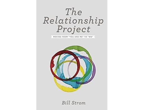 Livro The Relationship Project Moving from You and Me to We de Bill Strom (Inglês)