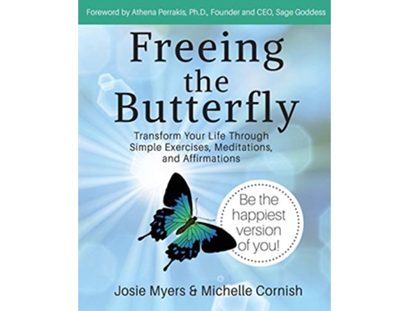 Livro Freeing the Butterfly Transform Your Life Through Simple Exercises Meditations and Affirmations de Josie Myers Michelle Cornish (Inglês)