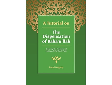 Livro A Tutorial on the Dispensation of Bahaullah de Fazel Naghdy (Inglês)