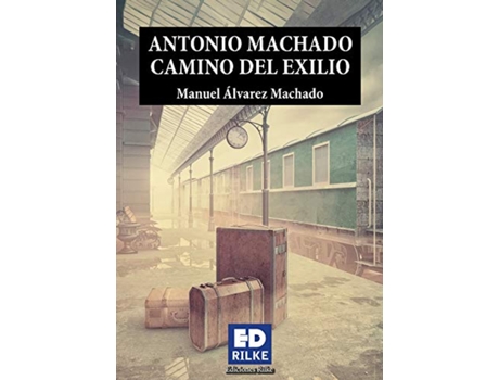 Livro Antonio Machado Camino Del Exilio de Manuel Álvarez Machado (Espanhol)