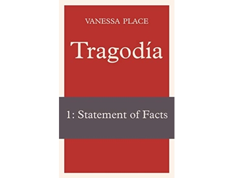 Livro Tragodia 1 Statement of Facts de Vanessa Place (Inglês)