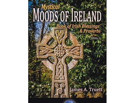 Livro Book of Irish Blessings Proverbs Mystical Moods of Ireland Vol V de James A Truett (Inglês - Capa Dura)