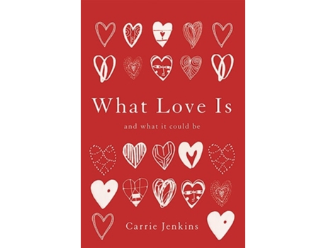 Livro What Love Is de Carrie Jenkins (Inglês - Capa Dura)