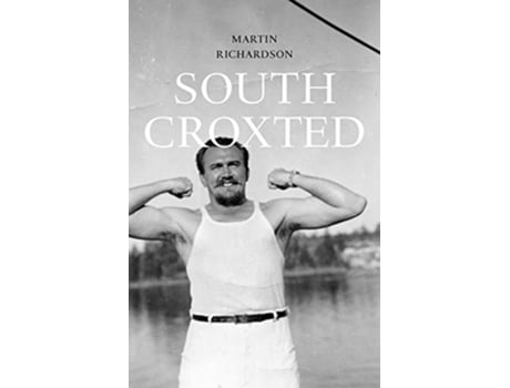 Livro South Croxted A Memoir de Martin Richardson (Inglês)