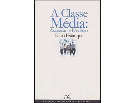 Livro A Classe Média - Ascensão e Declínio de Elísio Estanque (Português)