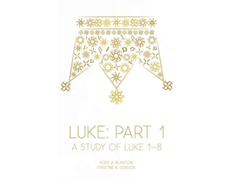 Livro Luke Part 1 A Study of Luke 18 At His Feet Studies de Hope A Blanton Christine B Gordon (Inglês)