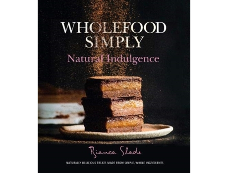 Livro wholefood simply: natural indulgence de bianca slade (inglês)