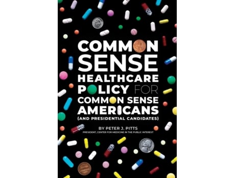 Livro Common Sense Healthcare Policy for Common Sense Americans (and Presidential Candidates) Peter Pitts (Inglês)