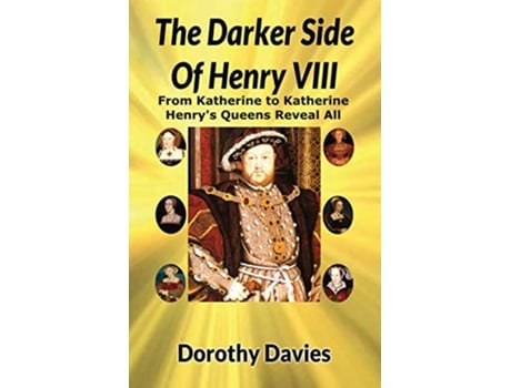 Livro The Darker Side Of Henry VIII de Dorothy Davies (Inglês)