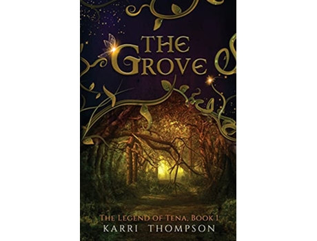 Livro The Grove The Legend of Tena Book 1 de Karri Thompson (Inglês)