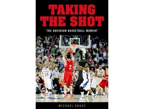 Livro Taking the Shot The Davidson Basketball Moment First edition by Michael Kruse 2008 Paperback de Michael Kruse (Inglês)