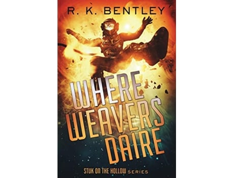 Livro Where Weavers Daire Stuk on the Hollow de R K Bentley (Inglês)