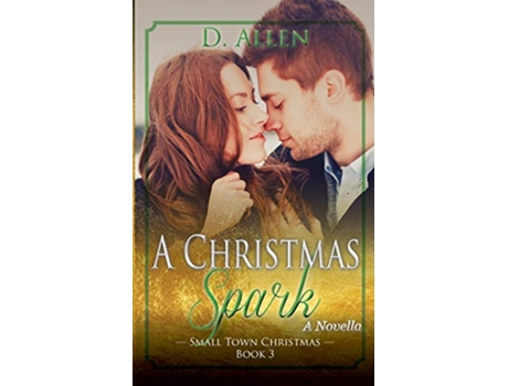 Livro A Christmas Spark Small Town Christmas de D Allen (Inglês)