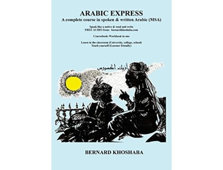 Livro ARABIC EXPRESS Textbook A Complete Course in Spoken Written ArabicAll Audio Files Free Online de Bernard Khoshaba (Inglês)