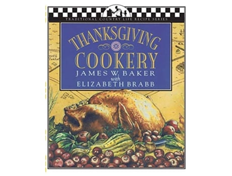 Livro Thanksgiving Cookery Traditional Country Life Recipe S de James W Baker Elizabeth Brabb Joseph Tibman (Inglês)