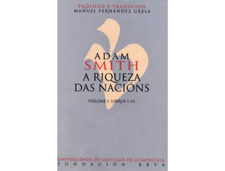 Livro Adam Smith. A Riqueza Das Nacións. Volume I. Libros I-Iii de Adam Fernández Grela Smith (Galego)