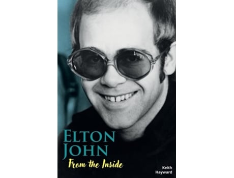 Livro Elton John From The Inside de Keith Hayward (Inglês)