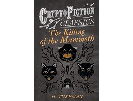 Livro The Killing of the Mammoth Cryptofiction Classics Weird Tales of Strange Creatures de H Tukeman (Inglês)