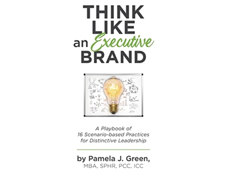 Livro Think Like an Executive Brand A Playbook of 16 Scenariobased Practices for Distinctive Leadership de Pamela J Green (Inglês)