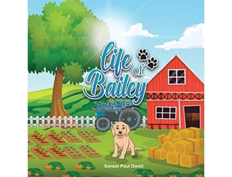 Livro Life of Bailey A True Life Story From Puppy To Dog Book1 de Sensei Paul David (Inglês)