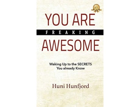 Livro YOU ARE FREAKING AWESOME Waking Up to the SECRETS You Already Know de Huni Hunfjord (Inglês - Capa Dura)