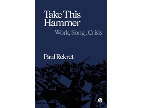 Livro Take This Hammer de Paul Rekret (Inglês - Capa Dura)