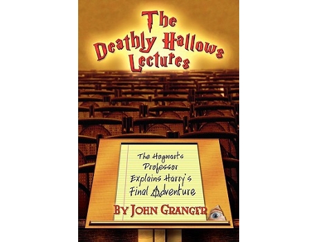 Livro The Deathly Hallows Lectures The Hogwarts Professor Explains the Final Harry Potter Adventure de John Granger (Inglês)