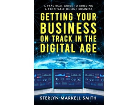 Livro Getting Your Business On Track in The Digital Age A Practical Guide to Building a Profitable Online Business de Sterlyn Markell Smith (Inglês)