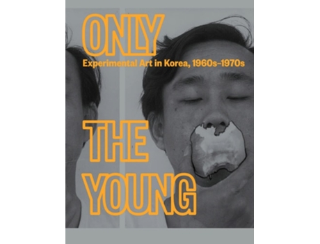 Livro Only the Young Experimental Art in Korea, 1960s–1970s de Kyung An, Su-Jo?Ng Kang et al. (Inglês - Capa Dura)