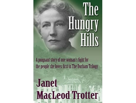 Livro The Hungry Hills Durham Trilogy de Janet MacLeod Trotter Janet MacLeod Trotter (Inglês)