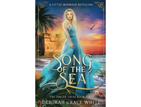 Livro Song of the Sea A Little Mermaid Retelling The Singer Tales de Deborah Grace White (Inglês)