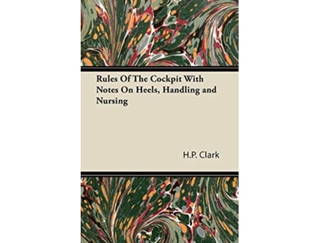 Livro Rules Of The Cockpit With Notes On Heels Handling and Nursing de HP Clark (Inglês)