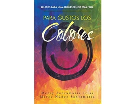 Livro Para gustos los colores Relatos para una adolescencia más feliz Spanish Edition de Mercy Santamaría (Espanhol)